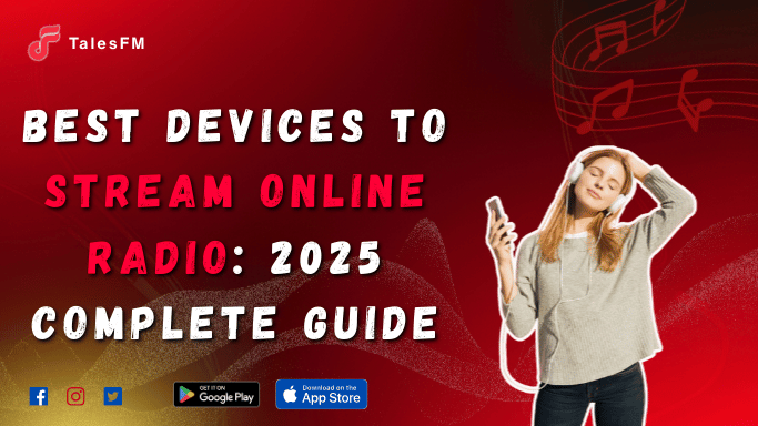 Best Devices to Stream Online Radio: 2025 Complete Guide